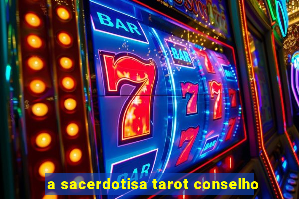 a sacerdotisa tarot conselho